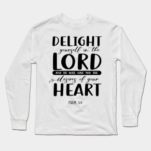 Delight yourself in the Lord. Long Sleeve T-Shirt